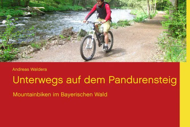 Bild: Unterwegs auf dem Pandurensteig - Mountainbiken im Bayerischen Wald - Buchneuerscheinung