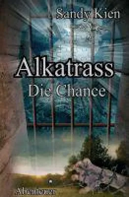 Bild: Alkatrass - Die Chance - Actiongeladener Abenteuer-Roman