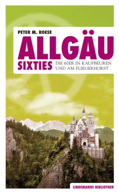 Bild: Allgäu Sixties. Die 60er in Kaufbeuren und am Fliegerhorst