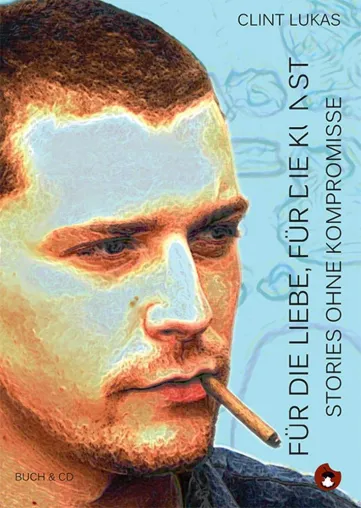 Neuerscheinung in der Edition Mundwerk: Clint Lukas - Für die Liebe, für die Kunst Bild: Neuerscheinung in der Edition Mundwerk: Clint Lukas - Für die Liebe, für die Kunst
