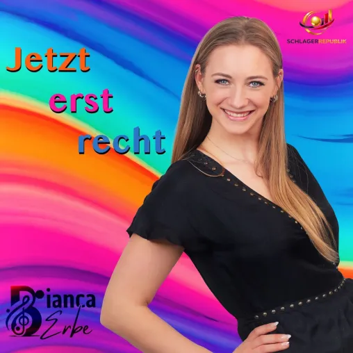 Jetzt erst recht - der neue Schlager von Bianca Erbe Bild: Jetzt erst recht - der neue Schlager von Bianca Erbe