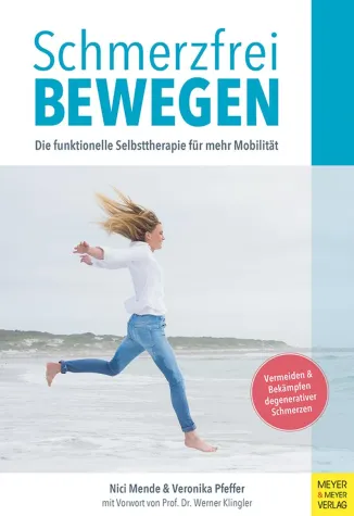 Schmerzfrei bewegen – Die funktionelle Selbsttherapie für mehr Mobilität Bild: Schmerzfrei bewegen – Die funktionelle Selbsttherapie für mehr Mobilität