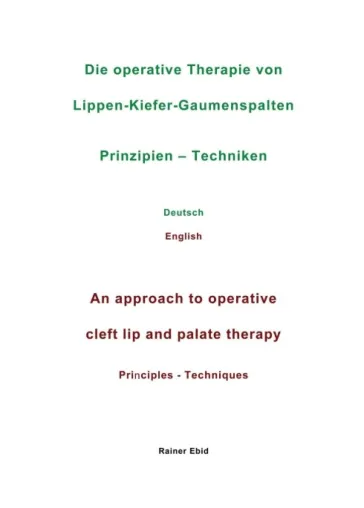 Bild: Die operative Therapie von Lippen-Kiefer-Gaumenspalten - Prinzipien und Techniken auf Deutsch und Englisch 