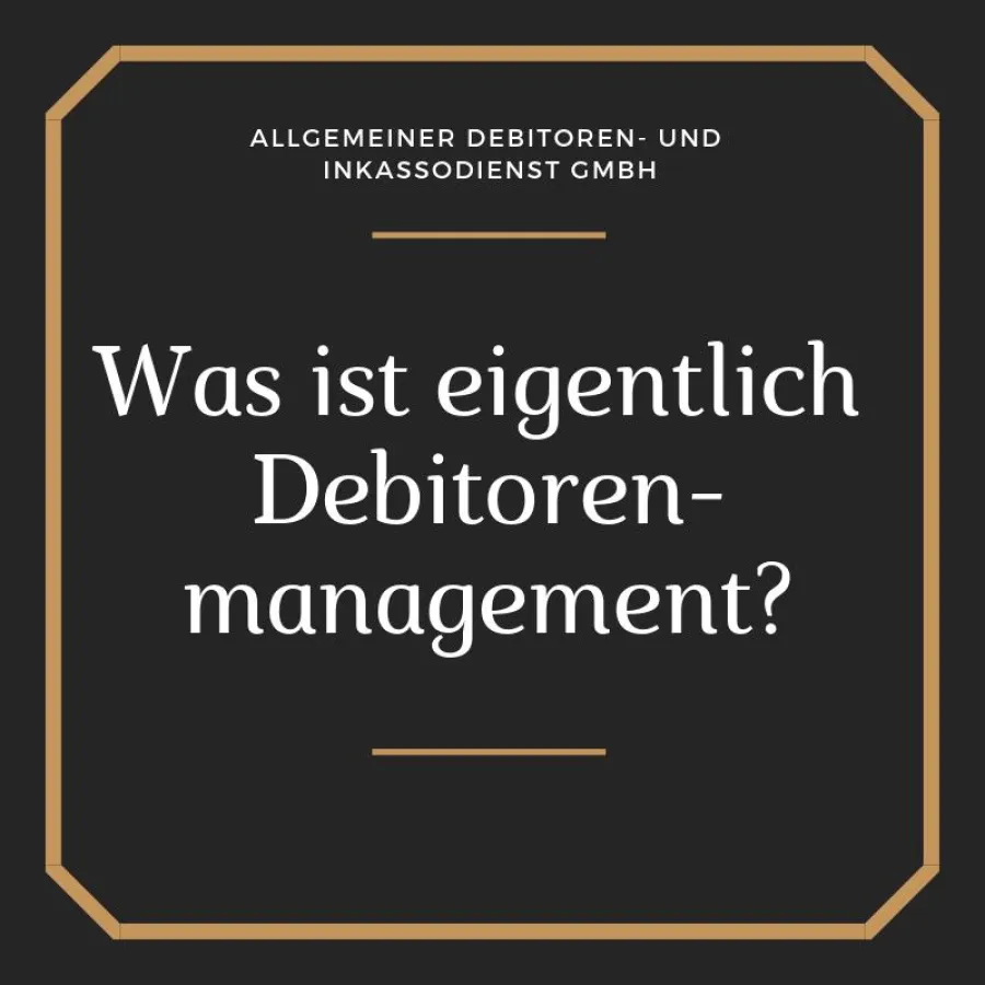 ADU Inkasso Was ist eigentlich das Debitorenmanagement?