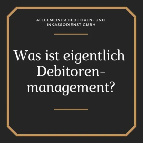 Bild: Was ist eigentlich Debitorenmanagement?