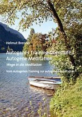 Bild: Autogenes Training Oberstufe: Unbekanntes auf die Bewusstseinsebene stellen