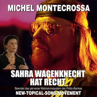 Bild: Michel Montecrossa's Single 'Sahra Wagenknecht hat recht' - Schluss mit dem Wahnsinnssystem der Polito-Bankas