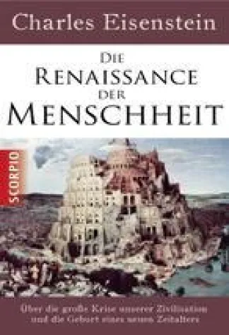 Bild: Buchempfehlung: Charles Eisenstein: Die Renaissance der Menschheit. Scorpio Verlag 2012