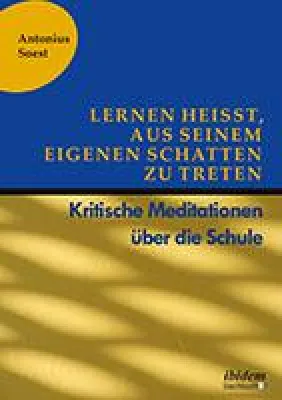 Neuerscheinung: "Lernen heißt aus seinem eigenen Schatten zu treten" Bild: Neuerscheinung: "Lernen heißt aus seinem eigenen Schatten zu treten"