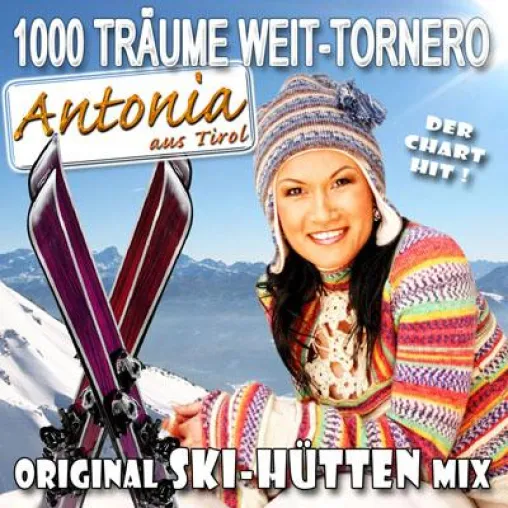 Antonia aus Tirol - die original Apres Ski Remixe von ihrem Sommerhit 2009 Bild: Antonia aus Tirol - die original Apres Ski Remixe von ihrem Sommerhit 2009