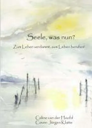 Bild: Seele, was nun? - Nachdenkliche und inspirierende Texte rund um das Thema Depressionen und den Weg heraus