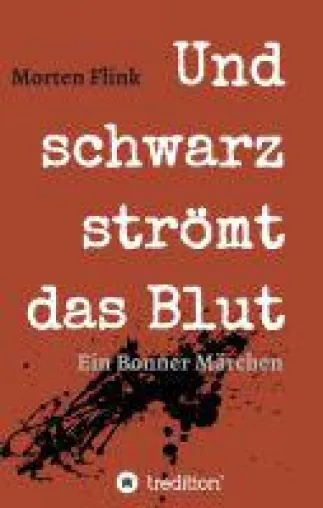 Und schwarz strömt das Blut - fesselnder Regionalkrimi entführt in Bonns kriminelle Unterwelt Bild: Und schwarz strömt das Blut - fesselnder Regionalkrimi entführt in Bonns kriminelle Unterwelt