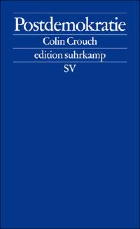 Colin Crouch: »Postdemokratie«. Suhrkamp Verlag, Frankfurt/Main 2008