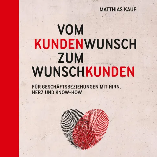 VOM KUNDENWUNSCH ZUM WUNSCHKUNDEN - Das neue Hörbuch vom Bremer Autor Matthias Kauf Bild: VOM KUNDENWUNSCH ZUM WUNSCHKUNDEN - Das neue Hörbuch vom Bremer Autor Matthias Kauf