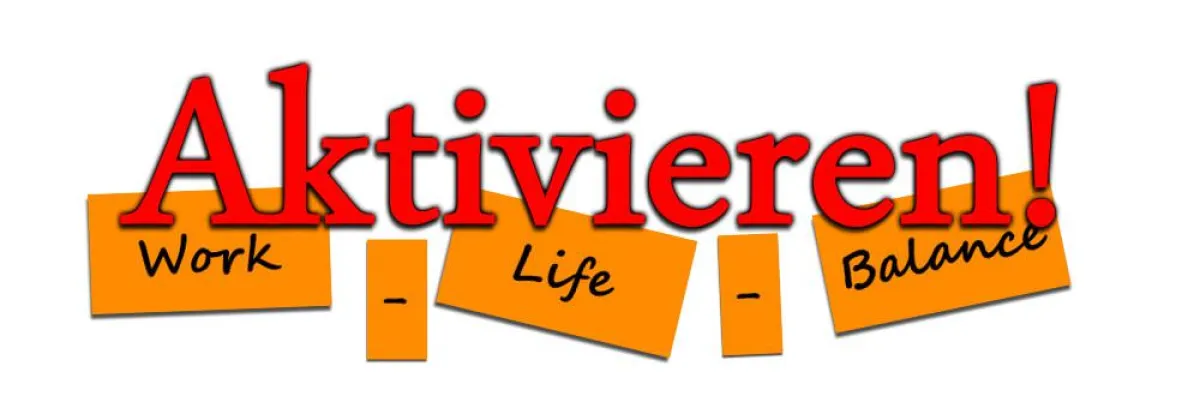 Work-Life-Balance aktivieren!