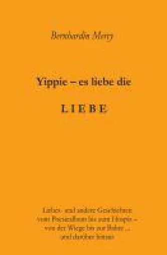 Yippie, es lebe die LIEBE - facettenreiche Geschichten drehen sich um Liebe, Einsamkeit, Leid und Glück Bild: Yippie, es lebe die LIEBE - facettenreiche Geschichten drehen sich um Liebe, Einsamkeit, Leid und Glück
