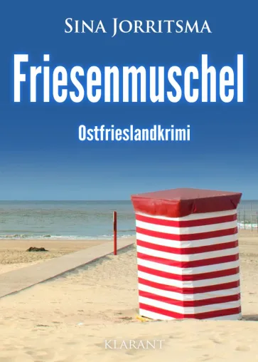 Bild: Neuerscheinung: Ostfrieslandkrimi "Friesenmuschel" von Sina Jorritsma im Klarant Verlag