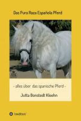 Bild: Das Pura Raza Española Pferd - Fachbuch liefert alle Informationen zu der edlen spanischen Pferderasse