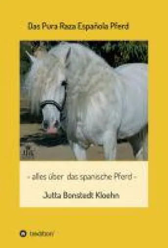 Das Pura Raza Española Pferd - Fachbuch liefert alle Informationen zu der edlen spanischen Pferderasse Bild: Das Pura Raza Española Pferd - Fachbuch liefert alle Informationen zu der edlen spanischen Pferderasse