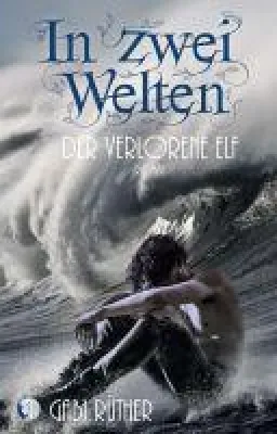 Bild: In zwei Welten - Der verlorene Elf - Spannender Fantasy-Roman