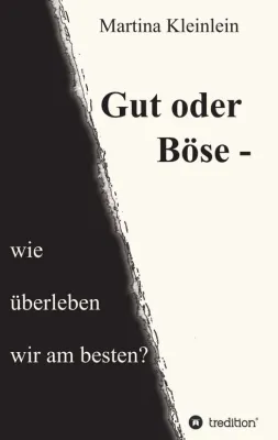 Bild: Gut oder Böse - wie überleben wir am besten? - Nachdenklich stimmendes Buch über Wille und Selbstbewusstsein
