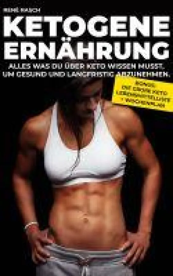 Ketogene Ernährung - Alles was du über Keto wissen musst, um gesund und langfristig abzunehmen.