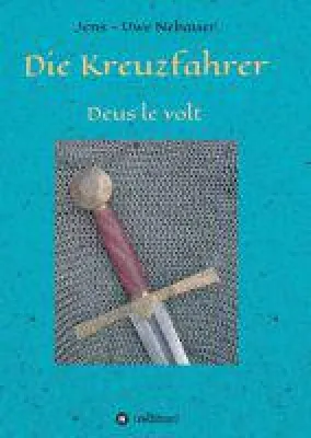 Bild: Die Kreuzfahrer - ein historischer Roman entführt in die Zeit der Kreuzritter