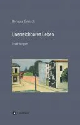 Bild: Unerreichbares Leben - Nachdenkliche Geschichten