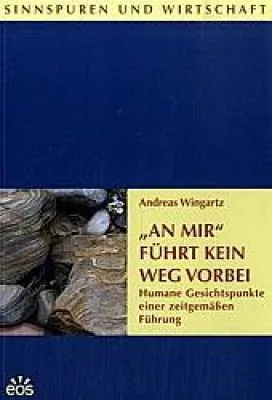 Rezension zu Andreas Wingartz - An mir führt kein Weg vorbei. Humane Gesichtspunkte einer zeitgemäßen Führung Bild: Rezension zu Andreas Wingartz - An mir führt kein Weg vorbei. Humane Gesichtspunkte einer zeitgemäßen Führung