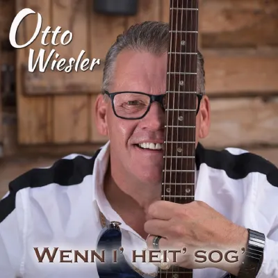 Bild: "Wenn i' heit' sog'" - der neue Dialektschlager des Otto Wiesler  