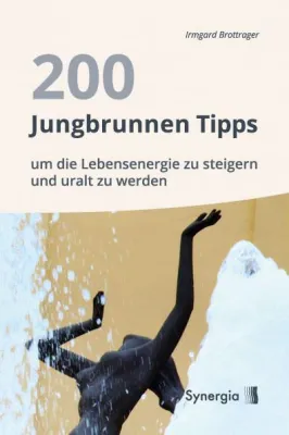 Bild: 200 Jungbrunnen Tipps um die Lebensenergie zu steigern und uralt zu werden–Irmgard Brottragers neuer Ratgeber