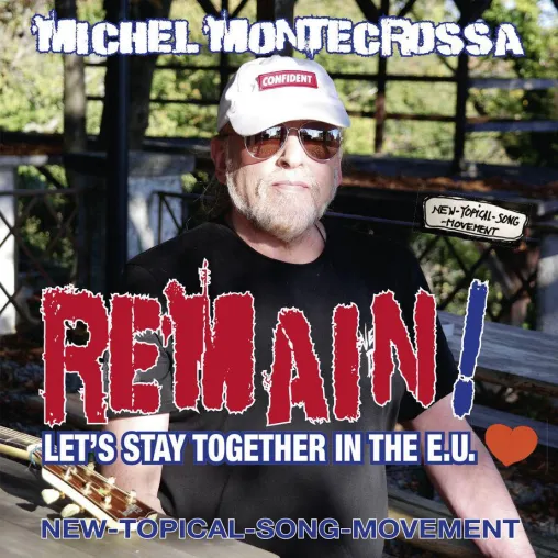 Bild: Michel Montecrossa singt auf der CD ’Remain! Let‘s Stay Together In The E.U.’ über Massenproteste gegen Brexit