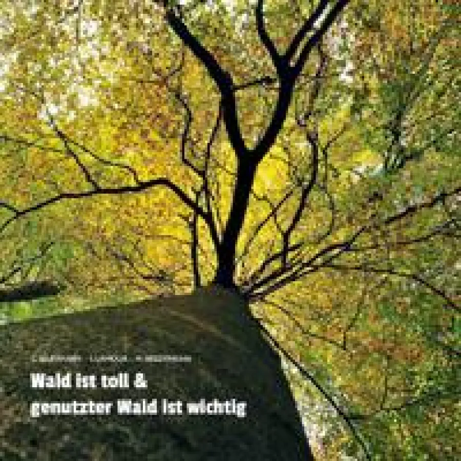 Buchtitel - Wald ist toll & genutzter Wald ist wichtig