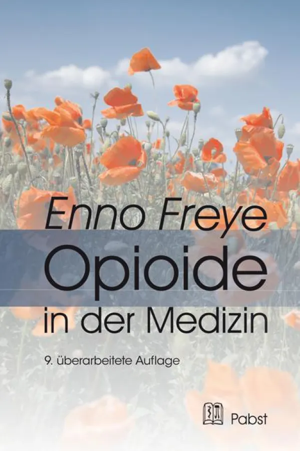 Enno Freye: Opioide in der Medizin. 9. überarbeitete Auflage 2016