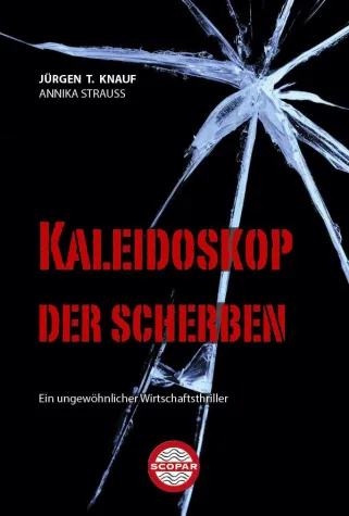 Kaleidoskop der Scherben - ein ungewöhnlicher Wirtschaftsthriller Bild: Kaleidoskop der Scherben - ein ungewöhnlicher Wirtschaftsthriller