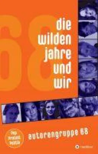 Die wilden Jahre und wir - Facettenreicher Rückblick auf die 60er und 70er Jahre Bild: Die wilden Jahre und wir - Facettenreicher Rückblick auf die 60er und 70er Jahre