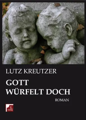 Bild: Gott würfelt doch - neuer Roman von Lutz Kreutzer
