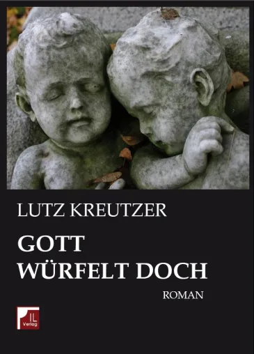 Bild: Gott würfelt doch - neuer Roman von Lutz Kreutzer