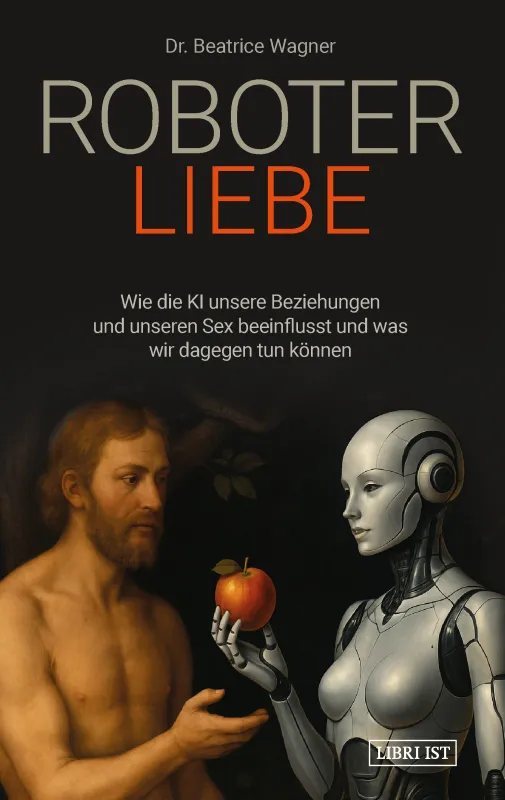 Roboterliebe ist nicht die wahre Liebe (© (c) Dr. Beatrice Wagner)