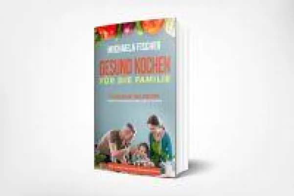 Bild: Wie Sie die 4 größten Hürden beim gesunden Kochen für die ganze Familie überwinden & leckere Gerichte zaubern