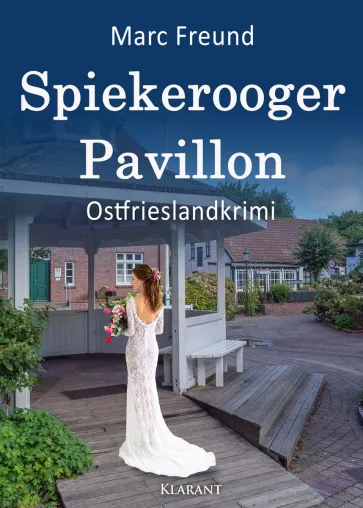 Bild: Neuerscheinung: Ostfrieslandkrimi "Spiekerooger Pavillon" von Marc Freund im Klarant Verlag