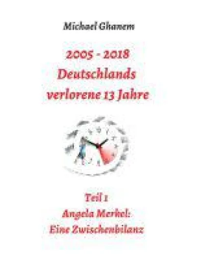 Bild: 2005 - 2013: Deutschlands verlorene Jahre - kritischer Diskurs setzt sich mit deutscher Politik auseinand