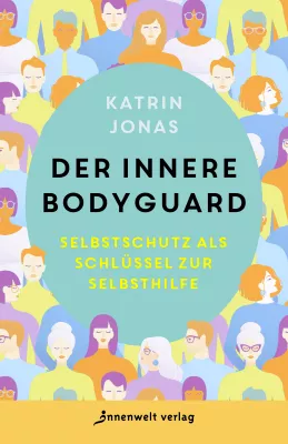 Bild: Buchneuerscheinung: Der innere Bodyguard - Selbstschutz als Schlüssel zur Selbsthilfe