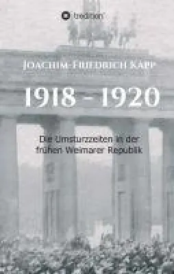 Bild: 1918 - 1920 - die Umsturzzeiten in der frühen Weimarer Republik