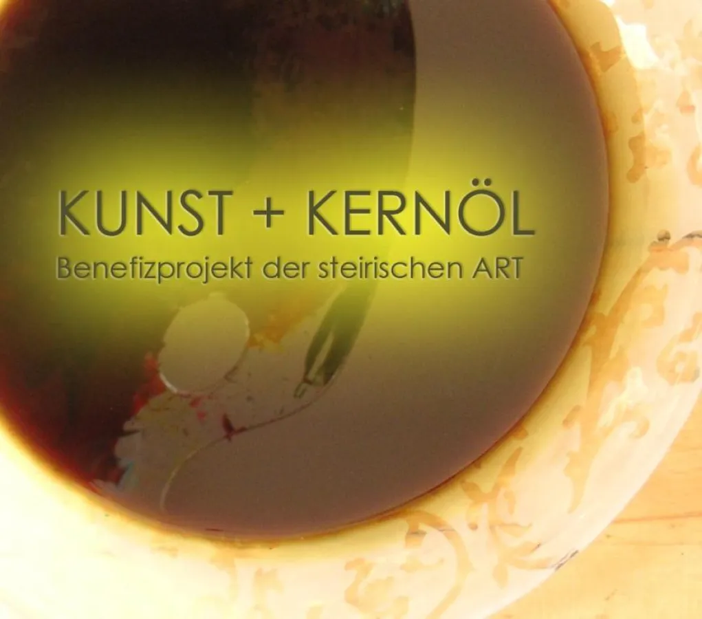KUNST + KERNÖL ...Benefizprojekt der steirischen ART