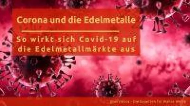 Bild: Die Auswirkungen der Corona-Krise auf den Edelmetallmarkt