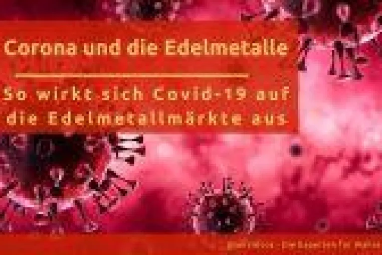 Bild: Die Auswirkungen der Corona-Krise auf den Edelmetallmarkt