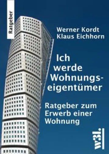 Ich werde Wohnungseigentümer - Ratgeber zum Erwerb einer Wohnung Bild: Ich werde Wohnungseigentümer - Ratgeber zum Erwerb einer Wohnung