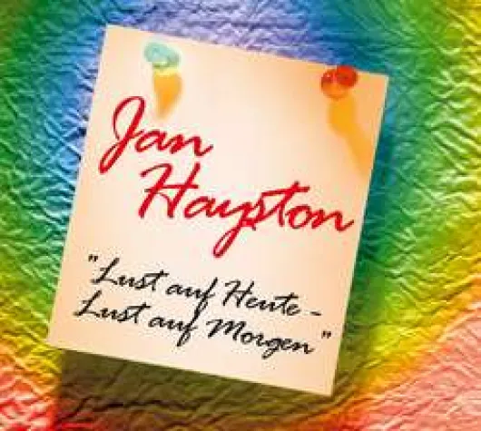 Bild: Jan Hayston - Lust auf Heute - Lust auf Morgen