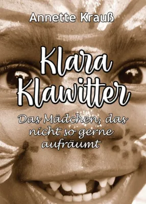 Klara Klawitter - Ein fröhliches Buch für Klein und Groß Bild: Klara Klawitter - Ein fröhliches Buch für Klein und Groß
